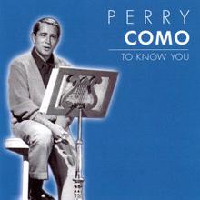 Perry Como: Have I Stayed Away Too Long