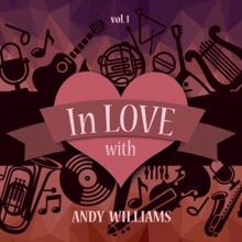 ANDY WILLIAMS: In Love with Andy Williams, Vol. 1