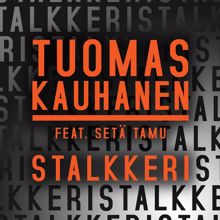 Tuomas Kauhanen: Stalkkeri (feat. Setä Tamu)
