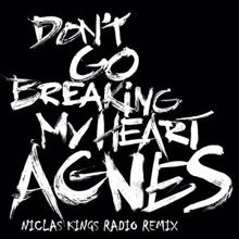 Agnes: Don't Go Breaking My Heart (Niclas Kings Radio Remix)