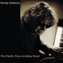 Randy Edelman: The Pacific Flow To Abbey Road