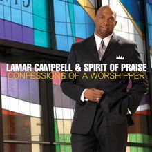 Lamar Campbell & Spirit Of Praise: Confessions Of A Worshipper