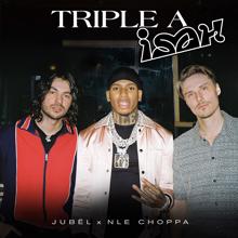 Jubël, Isah, NLE Choppa: Triple A (feat. NLE Choppa, Isah)