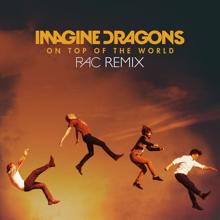 Imagine Dragons: On Top Of The World (RAC Remix)