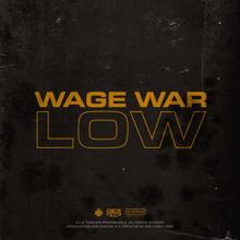Wage War: Low