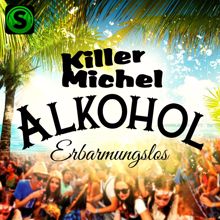 Killermichel: Alkohol Erbarmungslos