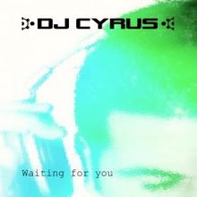 DJ Cyrus: Waiting for You