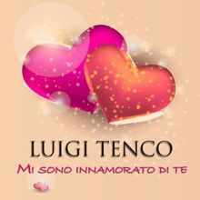 Luigi Tenco: Mi sono innamorato di te