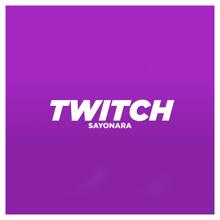 Sayonara: Twitch