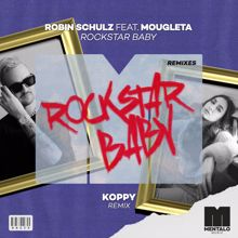 Robin Schulz: Rockstar Baby (feat. Mougleta) [KOPPY Remix]