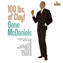 Gene McDaniels: 100 Lbs Of Clay!