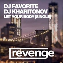 DJ Favorite & DJ Kharitonov: Let Your Body (Offical Single)
