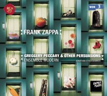 Ensemble Modern: Ensemble Modern Plays Frank Zappa: Greggery Peccary & Other Persuasions