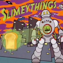 Slimey Things: Space Toast