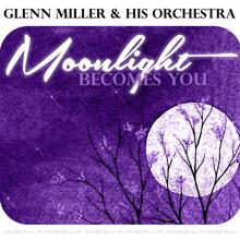 Glenn Miller & His Orchestra: Moonlight Becomes You