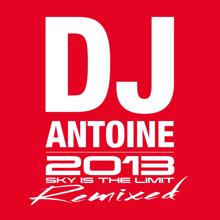 DJ Antoine: 2013 Remixed (Sky Is the Limit)