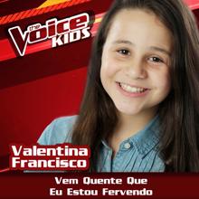 Valentina Francisco: Vem Quente Que Eu Estou Fervendo (Ao Vivo / The Voice Brasil Kids 2017)
