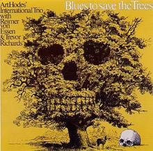 Art Hodes' International Trio: Blues To Save The Trees