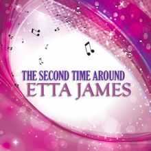 Etta James: The Second Time Around