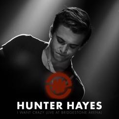 Hunter Hayes: I Want Crazy (Live at Bridgestone)