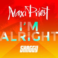 Maxi Priest: I'm Alright (feat. Shaggy)