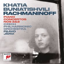Khatia Buniatishvili: Rachmaninoff: Piano Concerto No. 2 in C Minor, Op. 18 & Piano Concerto No. 3 in D Minor, Op. 30