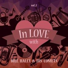 Bill Haley & His Comets: In Love with Bill Haley & His Comets, Vol. 2