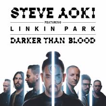 Steve Aoki feat. LINKIN PARK: Darker Than Blood