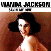 Wanda Jackson: Savin' My Love