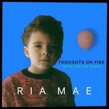 Ria Mae: Thoughts on Fire (Neon Dreams Remix)