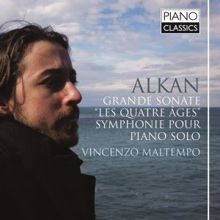 Vincenzo Maltempo: Alkan Grande Sonate, "Les Quatre Ages", Symphonie Pour Piano Solo