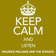 Maurice Williams and the Zodiacs: Keep Calm and Listen Maurice Williams and the Zodiacs