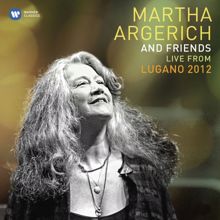 Martha Argerich: Martha Argerich and Friends Live from the Lugano Festival 2012