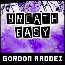 Gordon Raddei: Breath Easy
