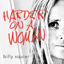 Billy Squier: Harder On A Woman