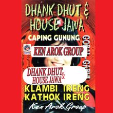 Ken Arok Group: Dhankdhut & House Jawa