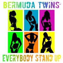 Bermuda Twins: Everybody Stand Up