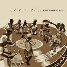 Raw Artistic Soul: What About Love