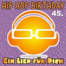 Ein Lied für Dich: Hip Hop Birthday: Zum 45. Geburtstag