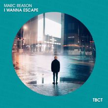 Marc Reason: I Wanna Escape