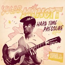 Sugar Minott: Reggae Anthology: Sugar Minott - Hard Time Pressure
