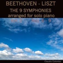 Claudio Colombo: Beethoven - Liszt: The 9 Symphonies arranged for solo piano. Vol. 2, Symphonies 6 - 9