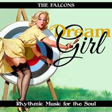 The Falcons: Dream Girl (Rhythmic Music for the Soul)