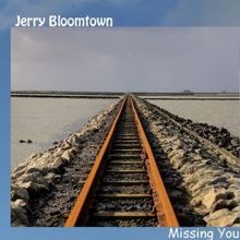 Jerry Bloomtown: Missing You