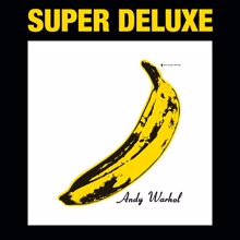The Velvet Underground, Nico: The Velvet Underground & Nico (45th Anniversary / Super Deluxe Edition)