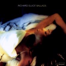 Richard Elliot: Ballads