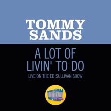 Tommy Sands: A Lot Of Livin' To Do (Live On The Ed Sullivan Show, March 4, 1962) (A Lot Of Livin' To DoLive On The Ed Sullivan Show, March 4, 1962)