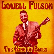 Lowell Fulson: The King of Blues (Remastered)