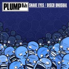 Plump DJs: Snake Eyes