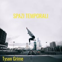 Tyson Grime: Spazi temporali